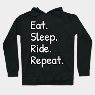 Eat Sleep Ride Repeat Funny Hoodie